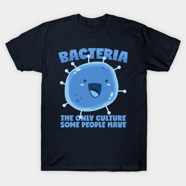 Bacteria culture saying biology organism T-Shirt by voidea